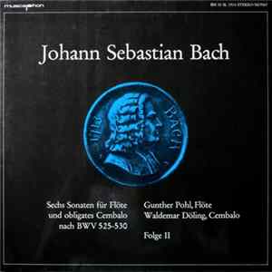 Johann Sebastian Bach, Gunther Pohl, Waldemar Döling - Sechs Sonaten Für Flöte Und Obligates Cembalo Nach BWV 525-530 • Folge I FLAC