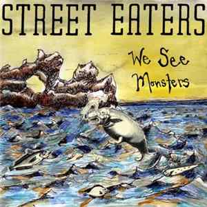 Street Eaters - We See Monsters FLAC