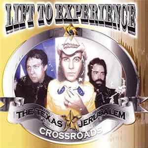 Lift To Experience - The Texas - Jerusalem Crossroads FLAC