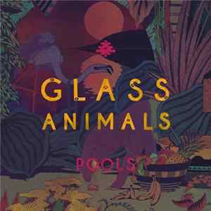 Glass Animals - Pools FLAC