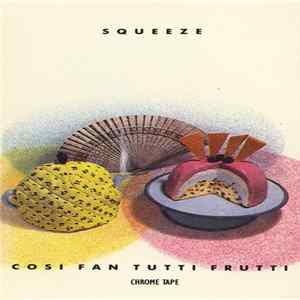 Squeeze - Cosi Fan Tutti Frutti FLAC