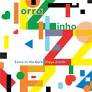 Forro In The Dark Plays Zorn - Forro Zinho FLAC