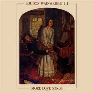 Loudon Wainwright III - More Love Songs FLAC