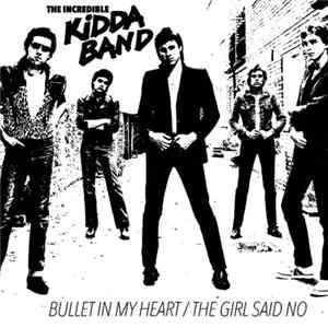 The Incredible Kidda Band - Bullet In My Heart / The Girl Said No FLAC