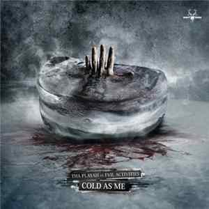 Tha Playah vs Evil Activities - Cold As Me FLAC