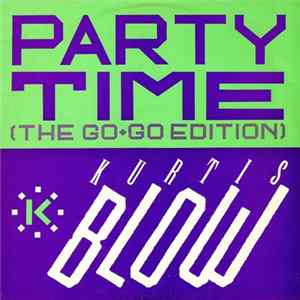 Kurtis Blow - Party Time (The Go-Go Edition) FLAC