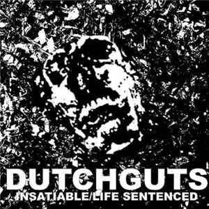 Dutchguts - Insatiable/Life Sentenced FLAC