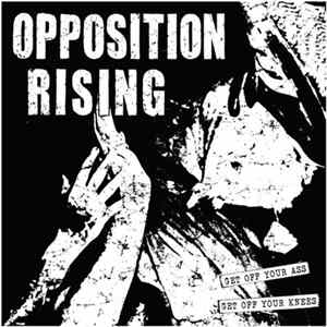 Opposition Rising - Get Off Your Ass, Get Off Your Knees FLAC