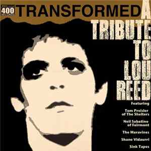 Tom Preisler, Neil Sabatino, The Maravines, Shane Vidaurri, Sink Tapes - Transformed: A Tribute To Lou Reed FLAC