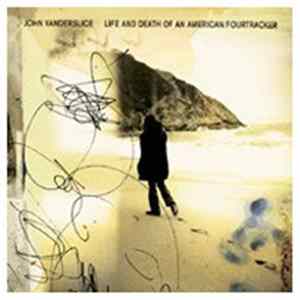 John Vanderslice - Life And Death Of An American Fourtracker FLAC