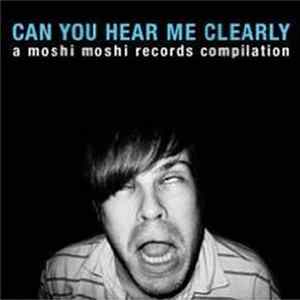 Various - Can You Hear Me Clearly - A Moshi Moshi Records Compilation FLAC