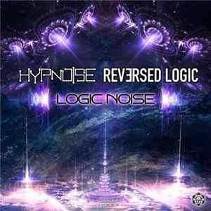 Hypnoise , Reversed Logic - Logic Noise FLAC
