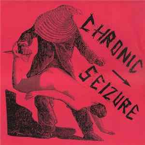 Chronic Seizure - Chronic Seizure FLAC