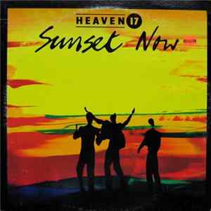 Heaven 17 - Sunset Now FLAC