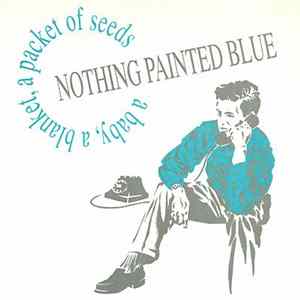 Nothing Painted Blue - A Baby, A Blanket, A Packet Of Seeds FLAC