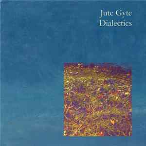 Jute Gyte - Dialectics FLAC