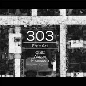 CISC / Axoon / Franssen - 303 / Free Art FLAC