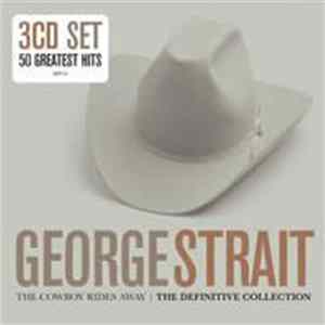 George Strait - The Cowboy Rides Away - The Definitive Collection FLAC