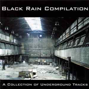 Various - Black Rain Compilation - A Collection Of Underground Tracks FLAC