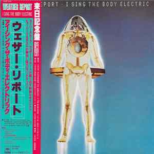 Weather Report - I Sing The Body Electric FLAC