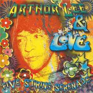 Arthur Lee & Love - Five String Serenade FLAC
