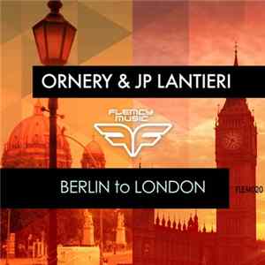 Ornery & JP Lantieri - Berlin To London FLAC