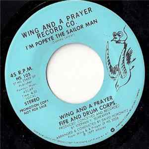 Wing And A Prayer Fife And Drum Corps. - I'm Popeye The Sailor Man FLAC