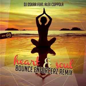 DJ Oskar Feat. Alex Coppola - Heart & Soul (Bounce Enforcerz Remix) FLAC