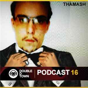 Thamash - Double D Town Podcast 16 FLAC