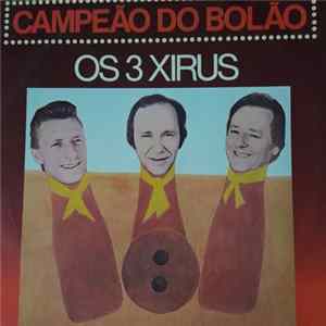 Os 3 Xirus - Campeão Do Bolão FLAC