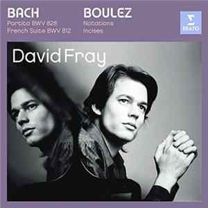 David Fray - Bach / Boulez - David Fray FLAC