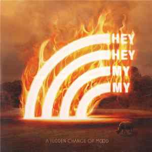 Hey Hey My My - A Sudden Change Of Mood FLAC