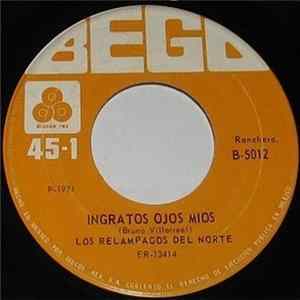 Los Relampagos Del Norte - Ingratos Ojos Mios / Desvelos Mios FLAC
