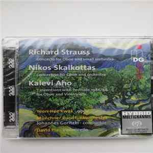 Richard Strauss, Nikos Skalkottas, Kalevi Aho, Münchner Rundfunkorchester, Johannes Goritzki, Yeon-Hee Kwak, David Pia - Concerto For Oboe And Small Orchestra, Concerto For Oboe And Orchestra, 7 Inventions With Postlude 1986/98 For Oboe And Violoncello FLAC