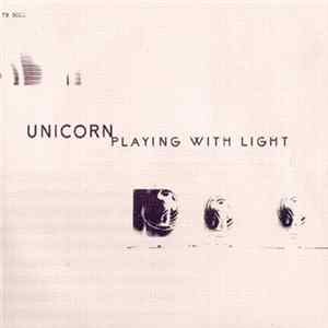 Unicorn - Playing With Light FLAC