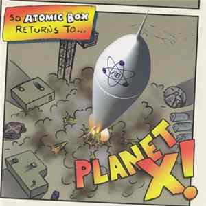 Atomic Box - Planet X! FLAC