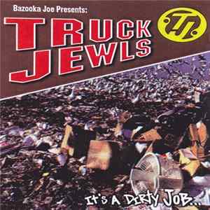 Bazooka Joe Presents: Truck Jewls - It's A Dirty Job... FLAC