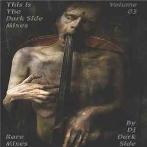 Various - This Is The Dark Side Mixes Volume 03 FLAC
