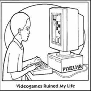 Pixelh8 - Videogames Ruined My Life FLAC