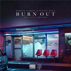 Martin Garrix & Justin Mylo Feat. Dewain Whitmore - Burn Out FLAC