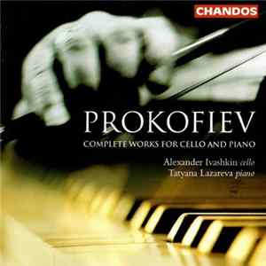 Prokofiev - Alexander Ivashkin, Tatyana Lazareva - Complete Works For Cello And Piano FLAC