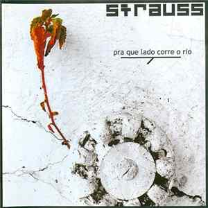 Strauss - Pra Que Lado Corre O Rio FLAC