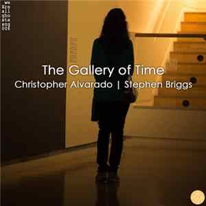 Christopher Alvarado And Stephen Briggs - The Gallery Of Time FLAC