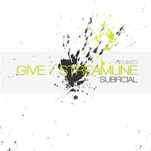 Subficial - Give And Streamline Remixed FLAC
