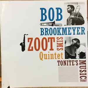 Bob Brookmeyer - Zoot Sims Quintet - Tonite's music today + Whooeeee FLAC