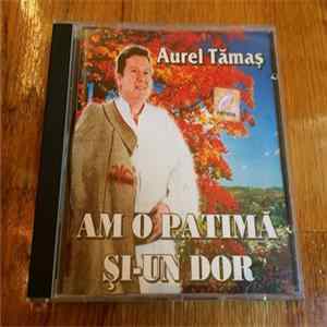 Aurel Tămaș - Am O Patimă Și-un Dor FLAC