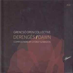 Grencsó Open Collective - Derengés = Dawn (Compositions By György Szabados) FLAC
