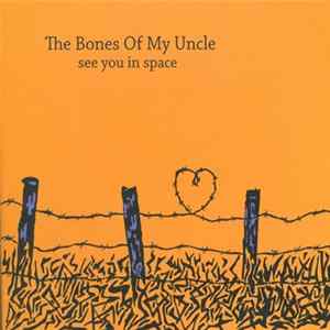The Bones Of My Uncle - See You In Space FLAC