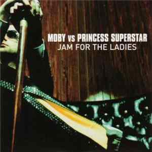 Moby Vs. Princess Superstar - Jam For The Ladies FLAC