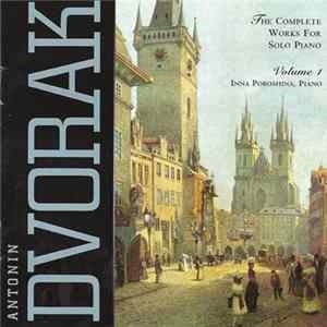 Dvorak, Inna Poroshina - The Complete Works For Solo Piano - Volume 1 FLAC